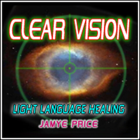 Clear Vision Light Language Healing by Jamye Price