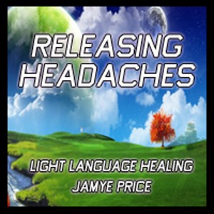 Releasing Headaches by Jamye Price