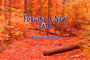 Forging a New Path LightBlast by Jamye Price