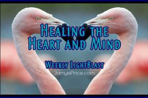 Healing the Heart and Mind LightBlast by Jamye Price