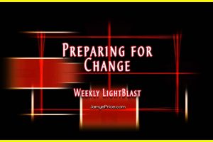 Preparing for Change Weekly LightBlast by Jamye Price