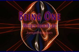 Being One Weekly LightBlast Areon Lyran Channeling by Jamye Price