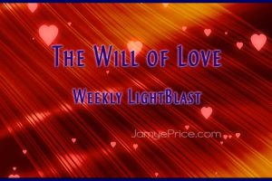 The Will of Love Weekly LightBlast Areon Channeling by Jamye Price