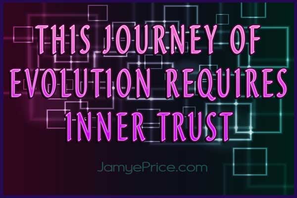 Evolution Requires Inner Trust by Jamye Price