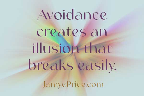 Quote that says Avoidance creates an illusion that breaks easily over exploding colors.