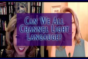 Can We All Channel Light Language by Jamye Price